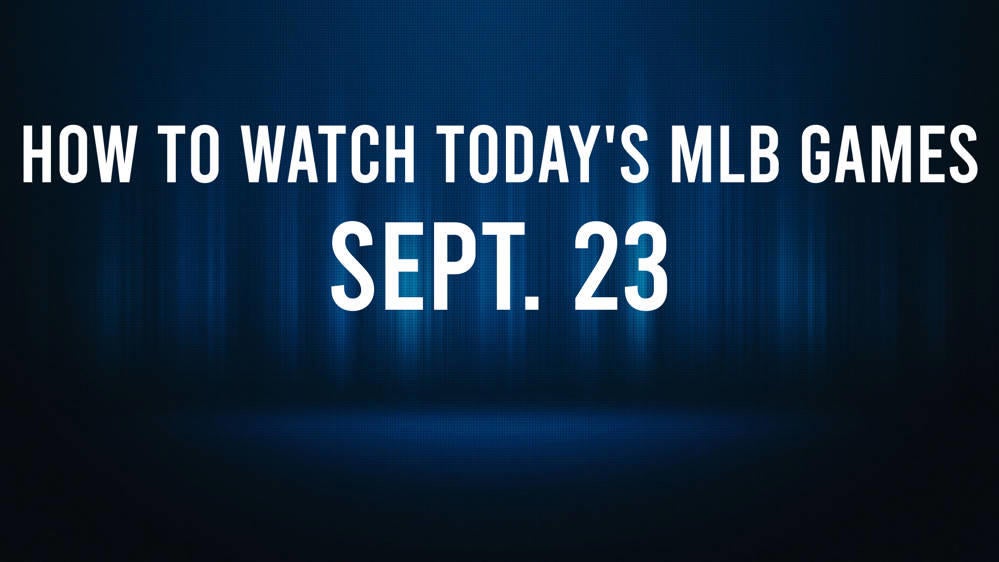 How to Watch MLB Baseball on Monday, Sept. 23: TV Channel, Live Streaming, Start Times